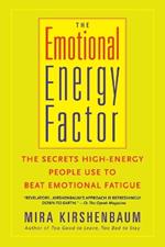 The Emotional Energy Factor: The Secrets High-Energy People Use to Beat Emotional Fatigue