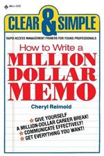 How to Write a Million Dollar Memo: Rapid Access Management Primers for Young Professionals