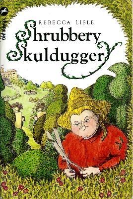 Shrubbery Skulduggery - Rebecca Lisle - cover
