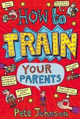 How To Train Your Parents - Pete Johnson - cover
