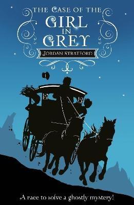 The Case of the Girl in Grey: The Wollstonecraft Detective Agency - Jordan Stratford - cover