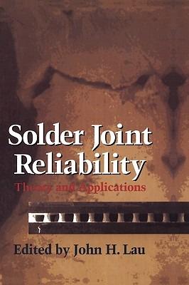 Solder Joint Reliability: Theory and Applications - John H. Lau - cover