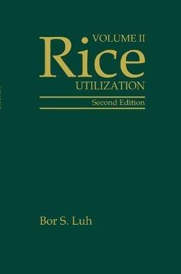 Rice, Volume 2: Utilization - Bor S. Luh - cover