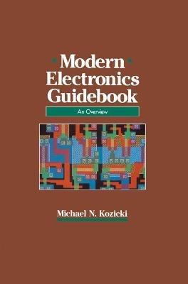 Modern Electronics Guidebook: A readable overview - Michael N. Kozicki - cover