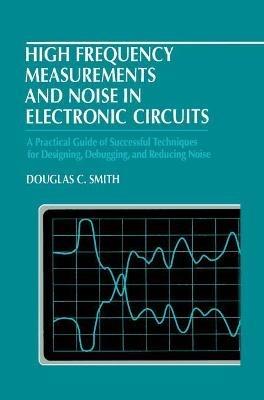 High Frequency Measurements and Noise in Electronic Circuits - Douglas C. Smith - cover