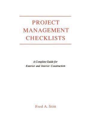 Project Management Checklist: A Complete Guide For Exterior and Interior Construction - Fred Stitt - cover