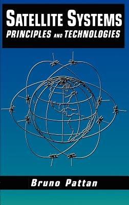 Satellite Systems: Principles and technologies - Bruno Pattan - cover