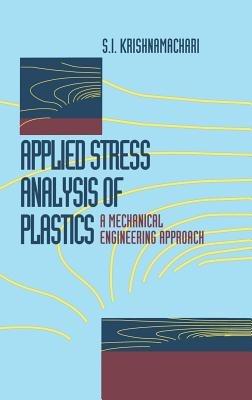 Applied Stress Analysis of Plastics: A Mechanical Engineering Approach - S.I. Krishnamachari,L.J. Broutman - cover