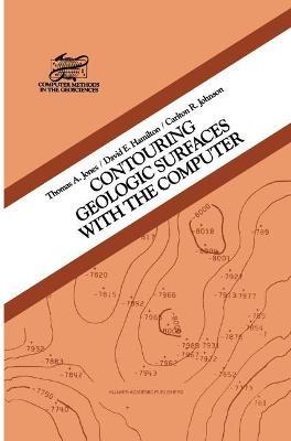 Contouring Geologic Surfaces With The Computer - T.A. Jones,D.E. Hamilton,C.R. Johnson - cover