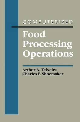 Computerized Food Processing Operations - A.A. Teixeria,C.F. Shoemaker,Arthur A. Teixeira - cover