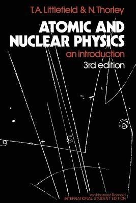 Atomic and Nuclear Physics: An Introduction - Thomas Albert Littlefield - cover