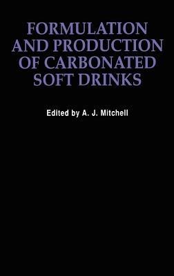 Formulation and Production Carbonated Soft Drinks - A.J. Mitchell - cover
