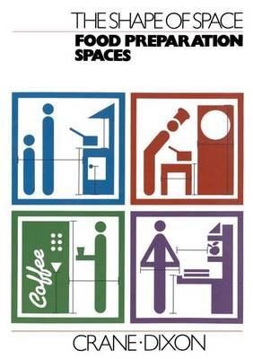 The Shape of Space: Food Preparation Spaces - Crane,Dixon - cover