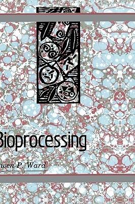 Bioprocessing - Owen P. Ward - cover