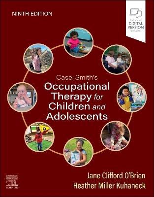 Case-Smith's Occupational Therapy for Children and Adolescents - Jane Clifford O'Brien,Heather Kuhaneck - cover