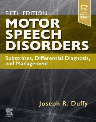 Motor Speech Disorders: Substrates, Differential Diagnosis, and Management - Joseph R. Duffy - cover