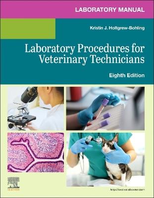 Laboratory Manual for Laboratory Procedures for Veterinary  Technicians - Elsevier,Kristin J. Holtgrew-Bohling - cover