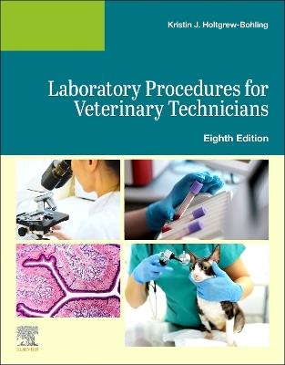Laboratory Procedures for Veterinary Technicians - Elsevier,Kristin J. Holtgrew-Bohling - cover