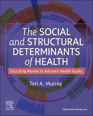The Social and Structural Determinants of Health: Educating Nurses to Advance Health Equity - cover