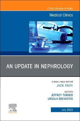 An Update in Nephrology, An Issue of Medical Clinics of North America - cover