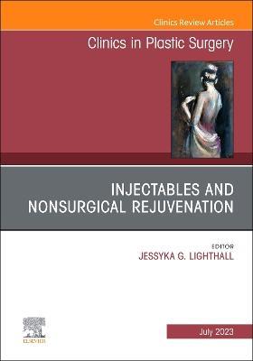 Injectables and Nonsurgical Rejuvenation, An Issue of Clinics in Plastic Surgery - cover