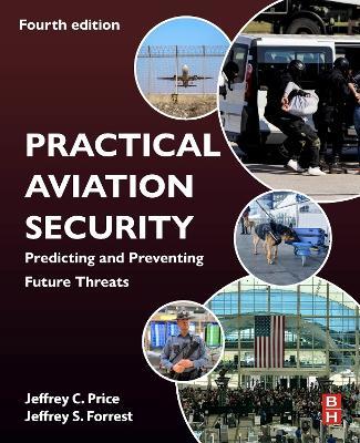 Practical Aviation Security: Predicting and Preventing Future Threats - Jeffrey C. Price,Jeffrey Forrest - cover
