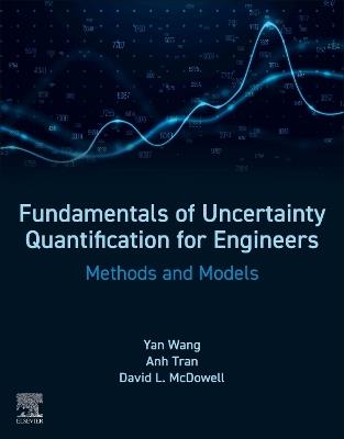 Fundamentals of Uncertainty Quantification for  Engineers: Methods and Models - Yan Wang,Anh.V. Tran,David L. Mcdowell - cover