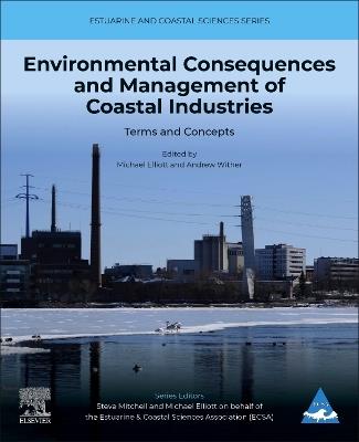 Environmental Consequences and Management of Coastal Industries: Terms and Concepts - Michael Elliott,Andrew Wither - cover