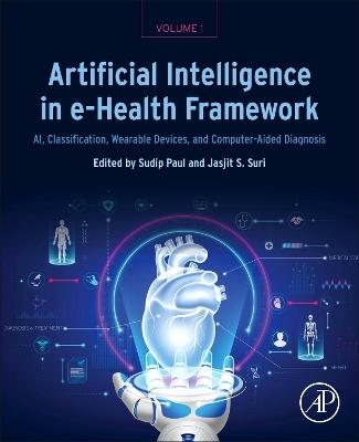 Artificial Intelligence in e-Health Framework, Volume 1: AI, Classification, Wearable Devices, and Computer-Aided Diagnosis - cover