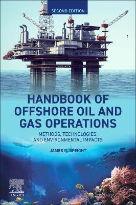 Handbook of Offshore Oil and Gas Operations: Methods, Technologies, and Environmental Impacts - James G. Speight - cover