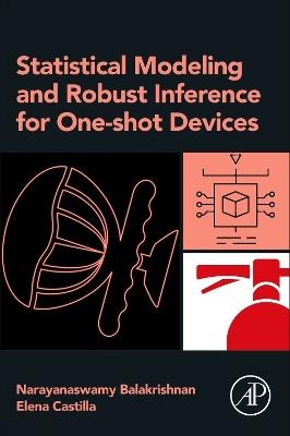 Statistical Modeling and Robust Inference for One-shot Devices - Narayanaswamy Balakrishnan,Elena Castilla - cover