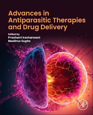 Advances in Antiparasitic Therapies and Drug Delivery - cover