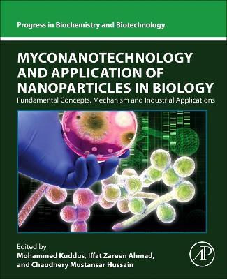 Myconanotechnology and Application of Nanoparticles in Biology: Fundamental Concepts, Mechanism and Industrial Applications - cover