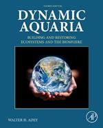 Dynamic Aquaria: Building and Restoring Ecosystems and the Biosphere