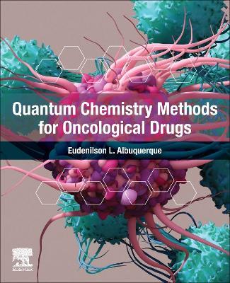 Quantum Chemistry Methods for Oncological Drugs - Eudenilson L. Albuquerque - cover