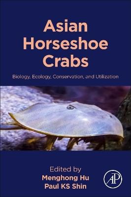 Asian Horseshoe Crabs: Biology, Ecology, Conservation, and Utilization - cover