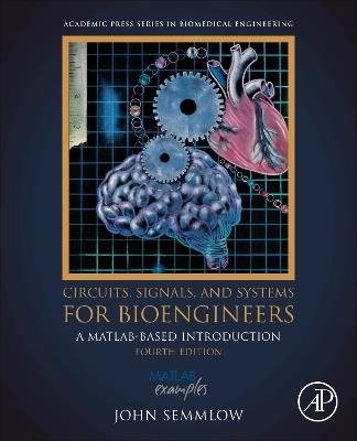 Circuits, Signals, and Systems for Bioengineers: A MATLAB-Based Introduction - John Semmlow - cover