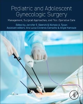 Pediatric and Adolescent Gynecologic Surgery: Management, Surgical Approaches, and Post-Operative Care - cover
