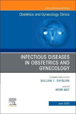 Infectious Diseases in Obstetrics and Gynecology, An Issue of Obstetrics and Gynecology Clinics - cover