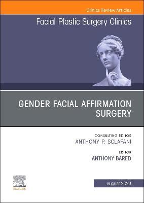 Gender Facial Affirmation Surgery, An Issue of Facial Plastic Surgery Clinics of North America - cover