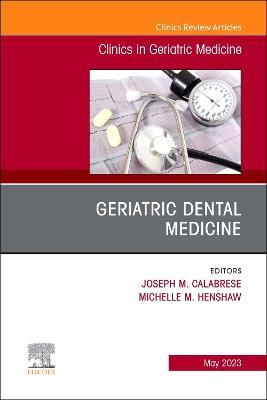 Geriatric Dental Medicine, An Issue of Clinics in Geriatric Medicine - cover
