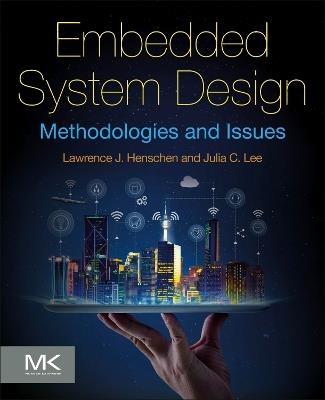 Embedded System Design: Methodologies and Issues - Lawrence J. Henschen,Julia C. Lee - cover