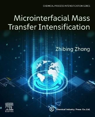 Microinterfacial Mass Transfer Intensification - Zhibing Zhang - cover