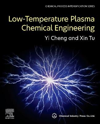 Low-Temperature Plasma Chemical Engineering - Yi Cheng,Xin Tu - cover