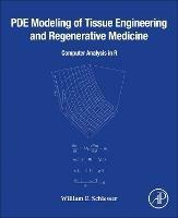 PDE Modeling of Tissue Engineering and Regenerative Medicine: Computer Analysis in R - William E. Schiesser - cover