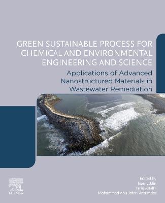 Green Sustainable Process for Chemical and Environmental Engineering and Science: Applications of Advanced Nanostructured Materials in Wastewater Remediation - cover