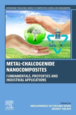 Metal-Chalcogenide Nanocomposites: Fundamentals, Properties and Industrial Applications - cover