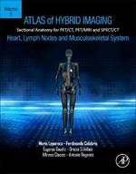 Atlas of Hybrid Imaging Sectional Anatomy for PET/CT, PET/MRI and SPECT/CT Vol. 3: Heart, Lymph Node and Musculoskeletal System: Sectional Anatomy for PET/CT, PET/MRI and SPECT/CT