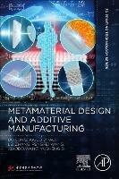 Metamaterial Design and Additive Manufacturing - Bo Song,Aiguo Zhao,Lei Zhang - cover