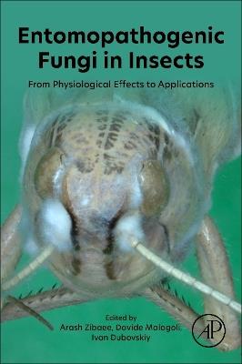Entomopathogenic Fungi in Insects: From Physiological Effects to Applications - cover